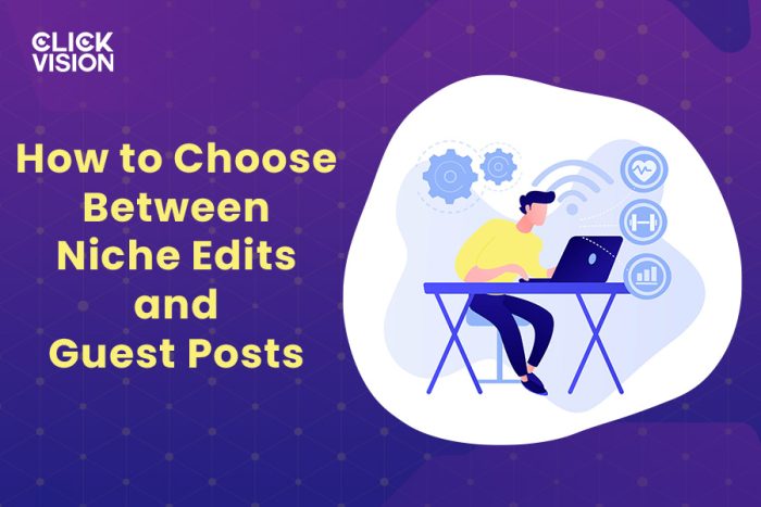 How to Choose Between Niche Edits and Guest Posts