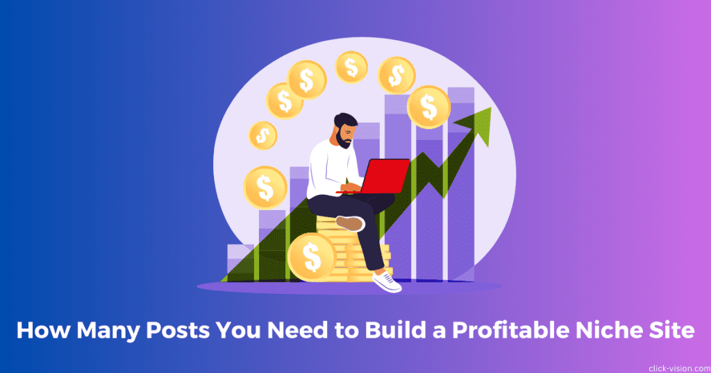 How-Many-Posts-You-Need-to-Build-a-Profitable-Niche-Site